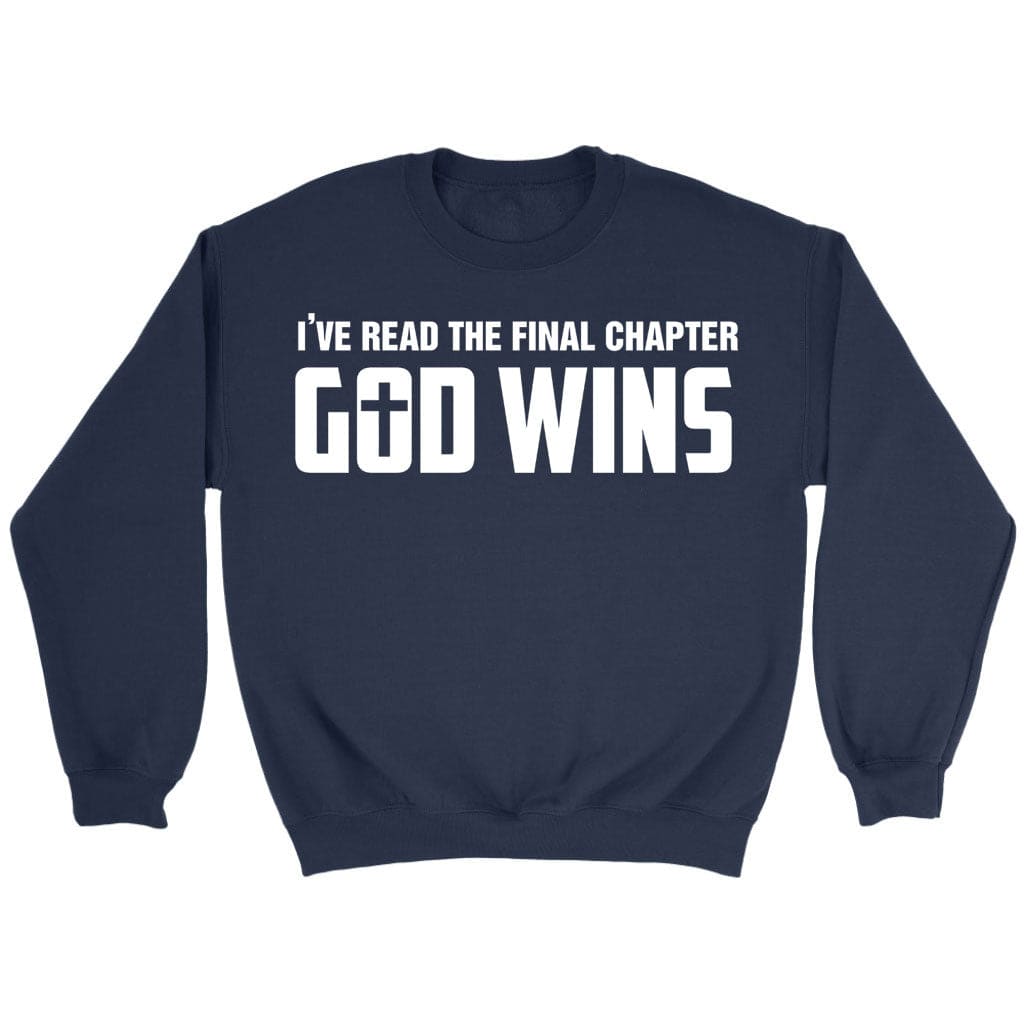 I've Read The Final Chapter God Wins Christian Sweatshirt