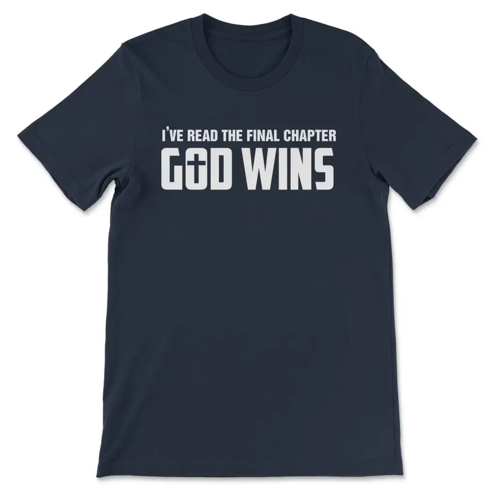 I've Read The Final Chapter God Wins Christian T-shirt
