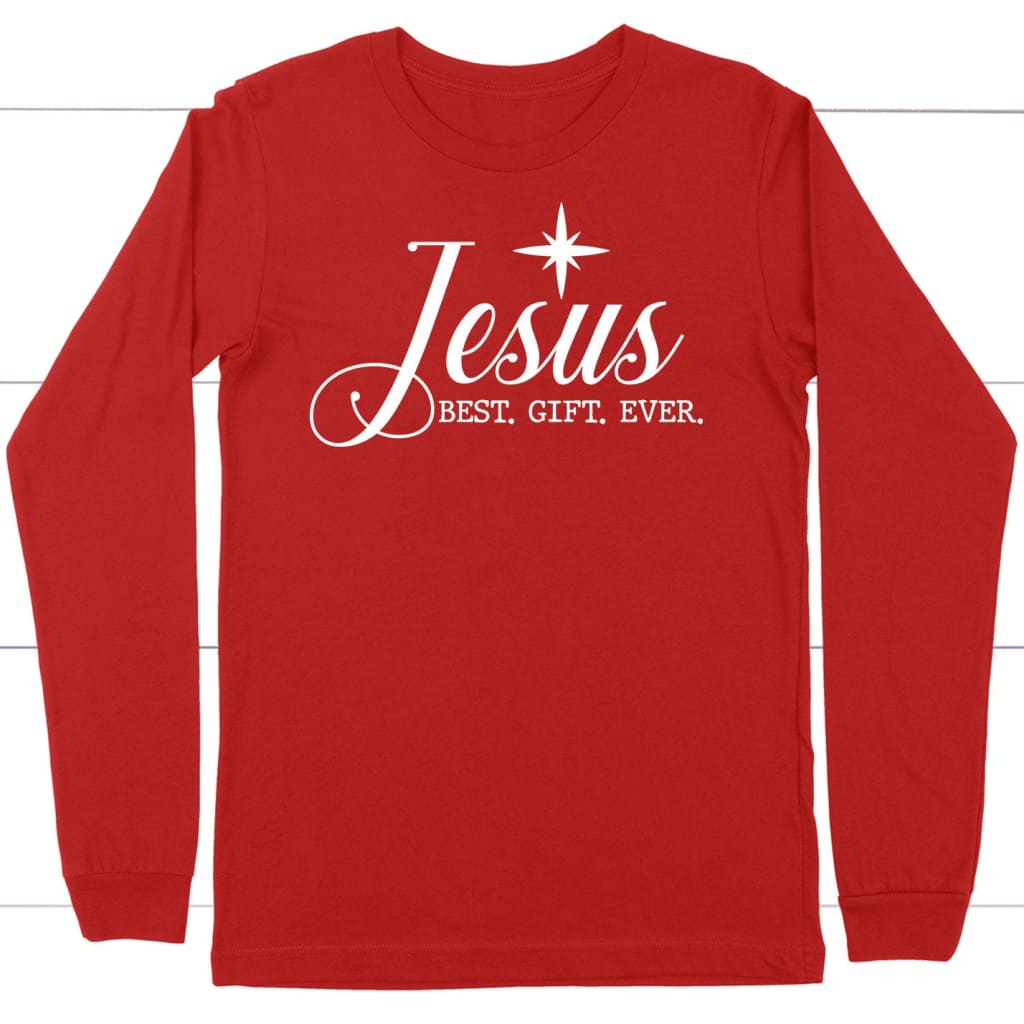 Jesus best gift ever, Christian Christmas long sleeve shirt