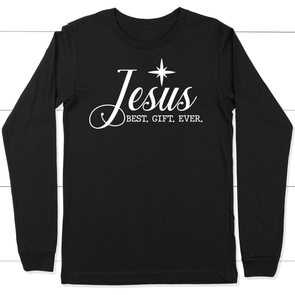 Jesus best gift ever, Christian Christmas long sleeve shirt