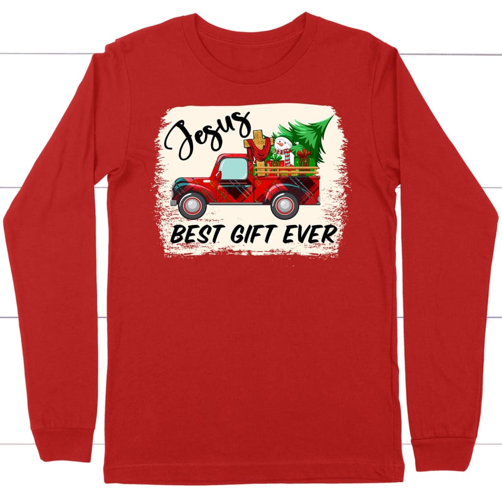 Jesus best gift ever Red truck Christmas long sleeve shirt