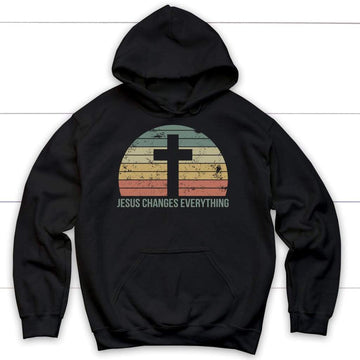 Jesus Changes Everything Vintage Hoodie