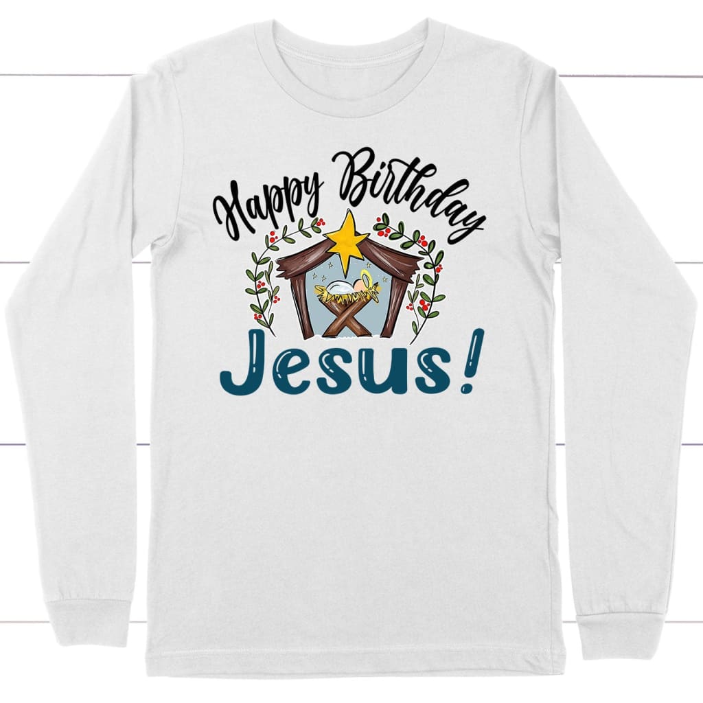 Jesus In A Manger, Happy Birthday Jesus Long Sleeve Shirt