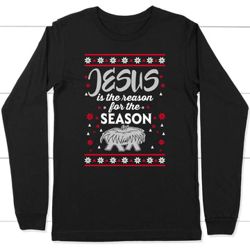 Jesus Is The Reason For The Season Christmas Christian Long Sleeve Shirt