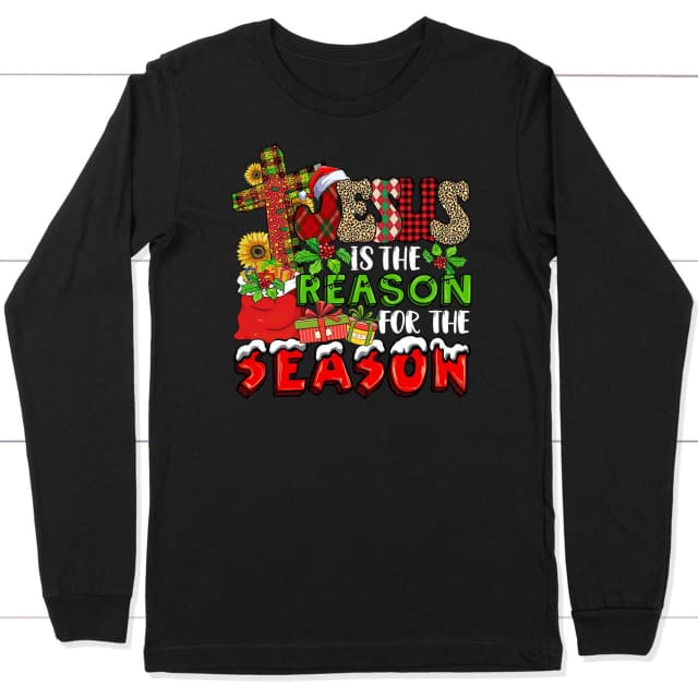 Christian Christmas apparel: Jesus is the reason for the season Christmas long sleeve shirt