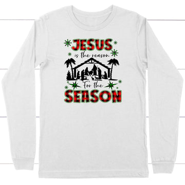 Jesus is the reason for the season long sleeve shirt, Christian Christmas long sleeve shirts