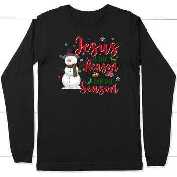 Jesus is the reason for the season Snowman Christmas long sleeve shirt