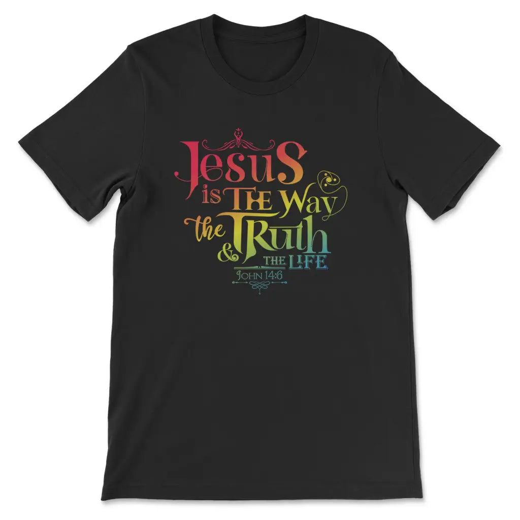 Jesus Is The Way The Truth And The Life John 14:6 T-shirt