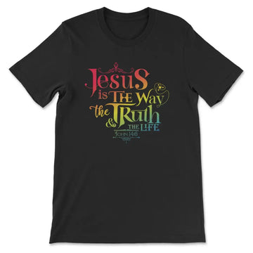 Jesus Is The Way The Truth And The Life John 14:6 T-shirt