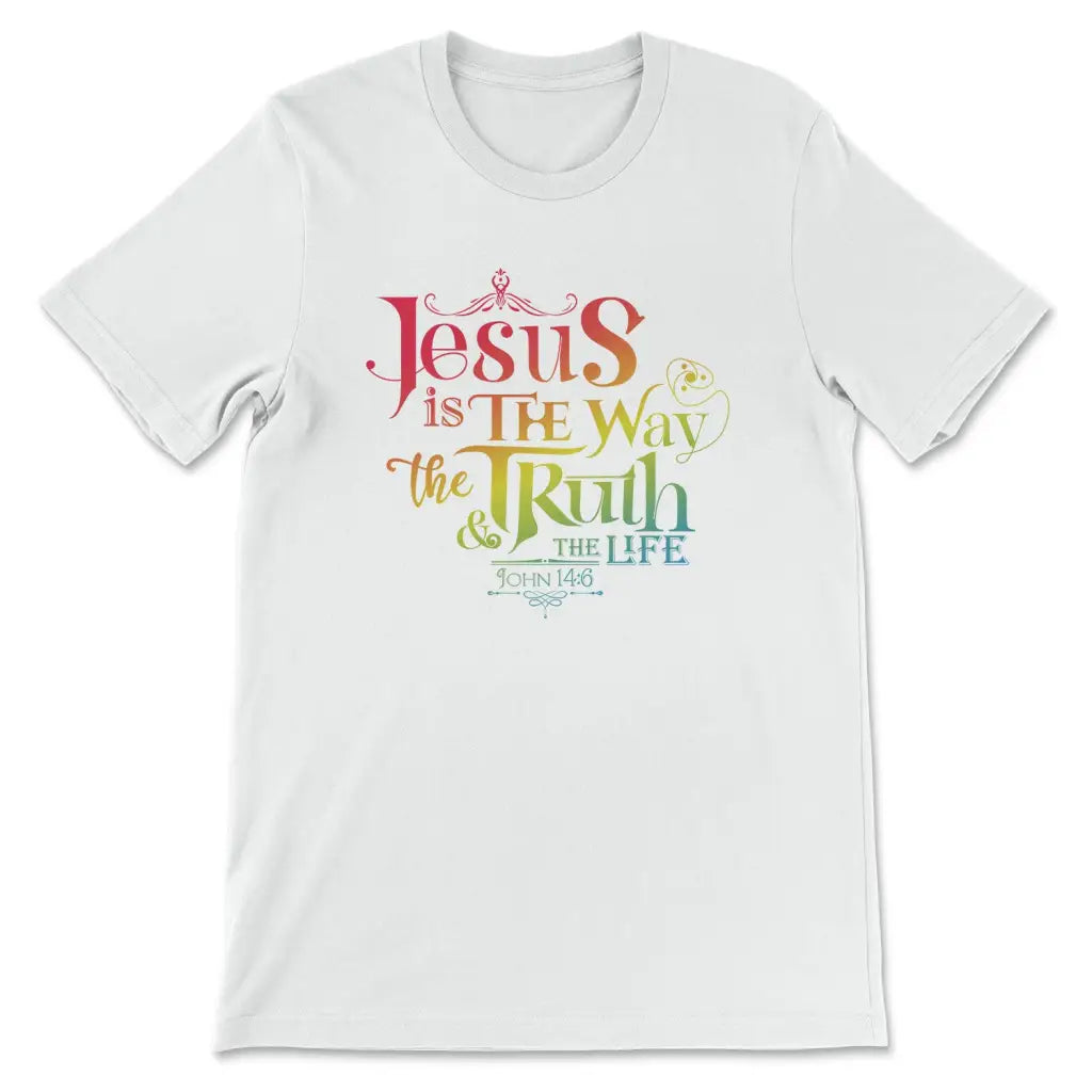 Jesus Is The Way The Truth And The Life John 14:6 T-shirt