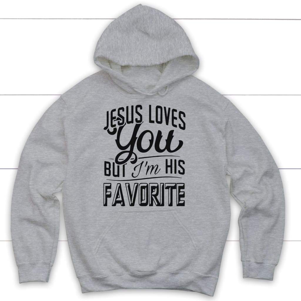 Jesus Loves You But I'm His Favorite Hoodie