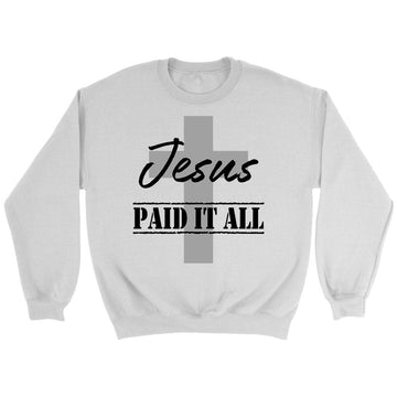 Christian Sweatshirt, Jesus Paid It All