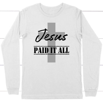 Christian Long Sleeve Shirt, Jesus Paid It All