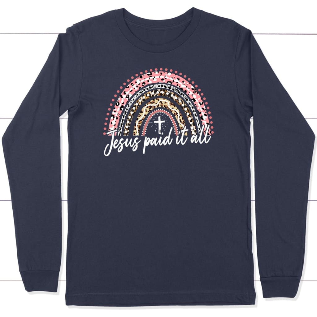 Jesus Paid It All, Rainbow, Easter Christian Long Sleeve Shirt
