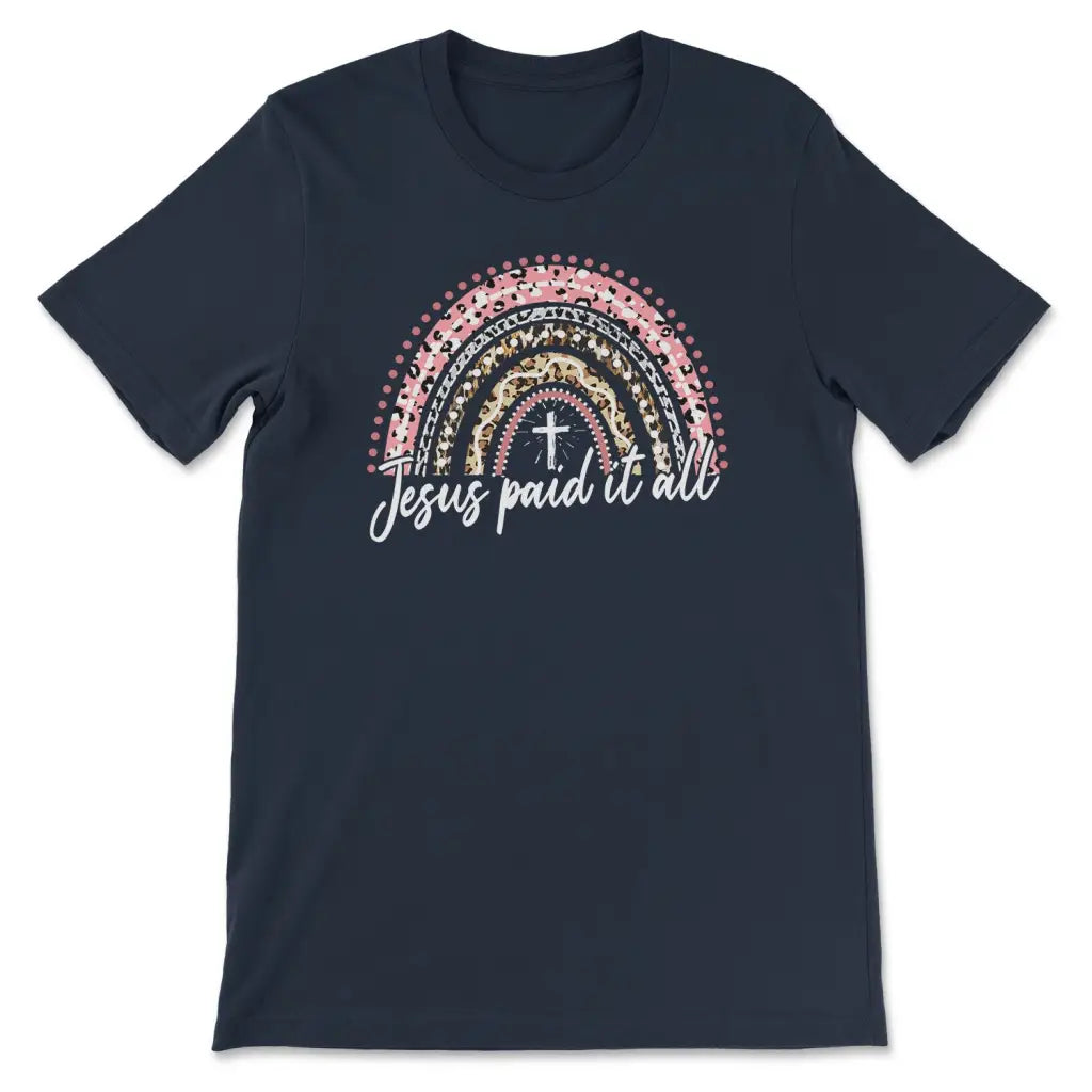 Jesus Paid It All, Rainbow, Easter Christian T-shirt