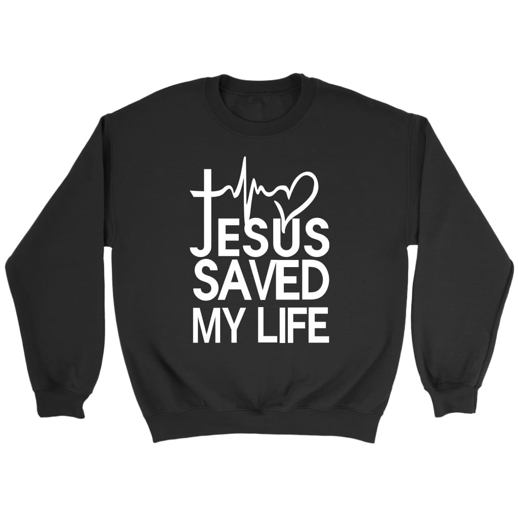 Jesus Saved My Life Sweatshirt
