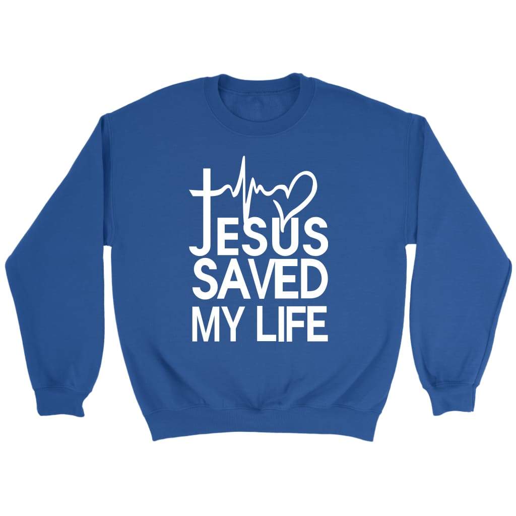 Jesus Saved My Life Sweatshirt