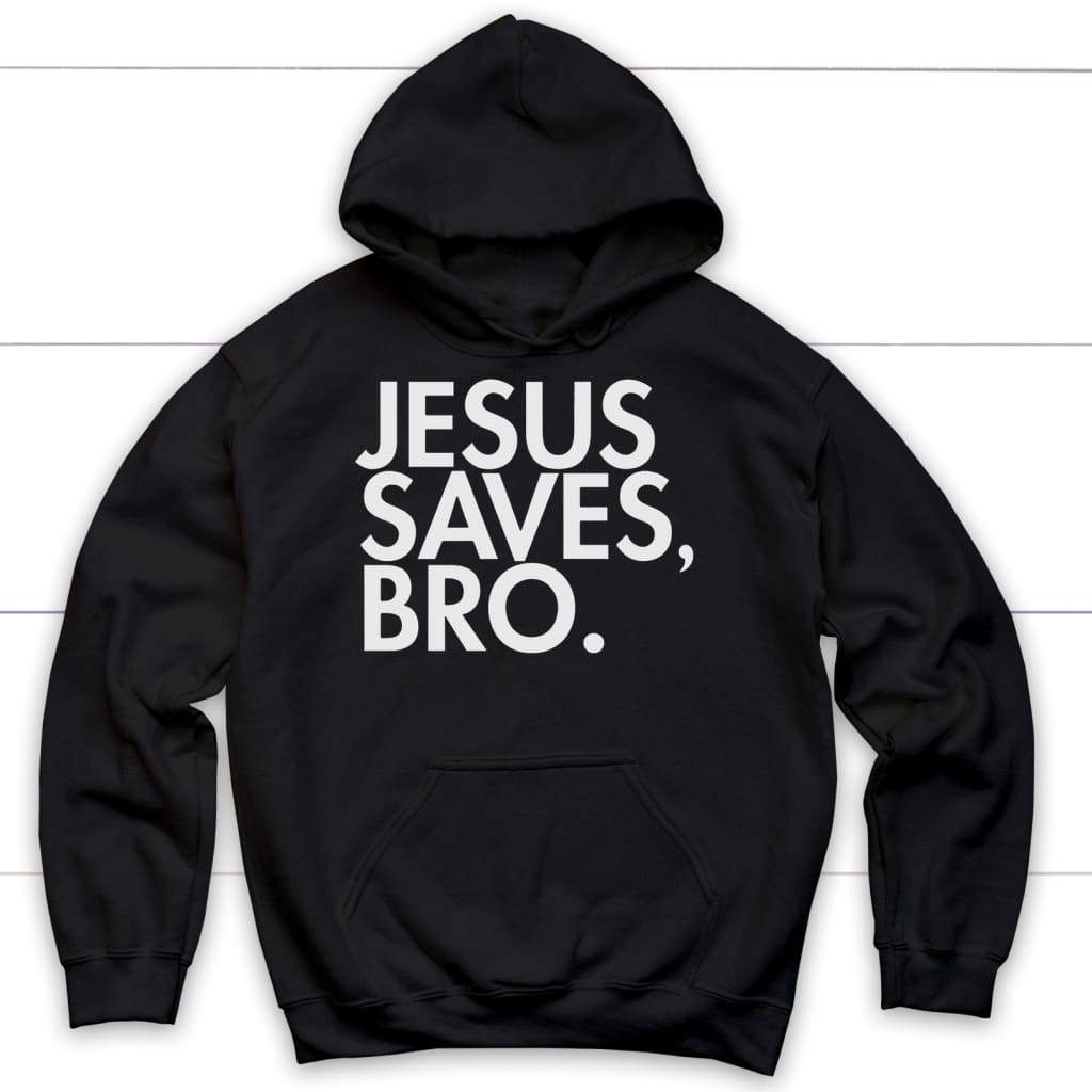 Jesus Saves Bro Hoodie