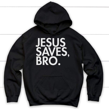 Jesus Saves Bro Hoodie