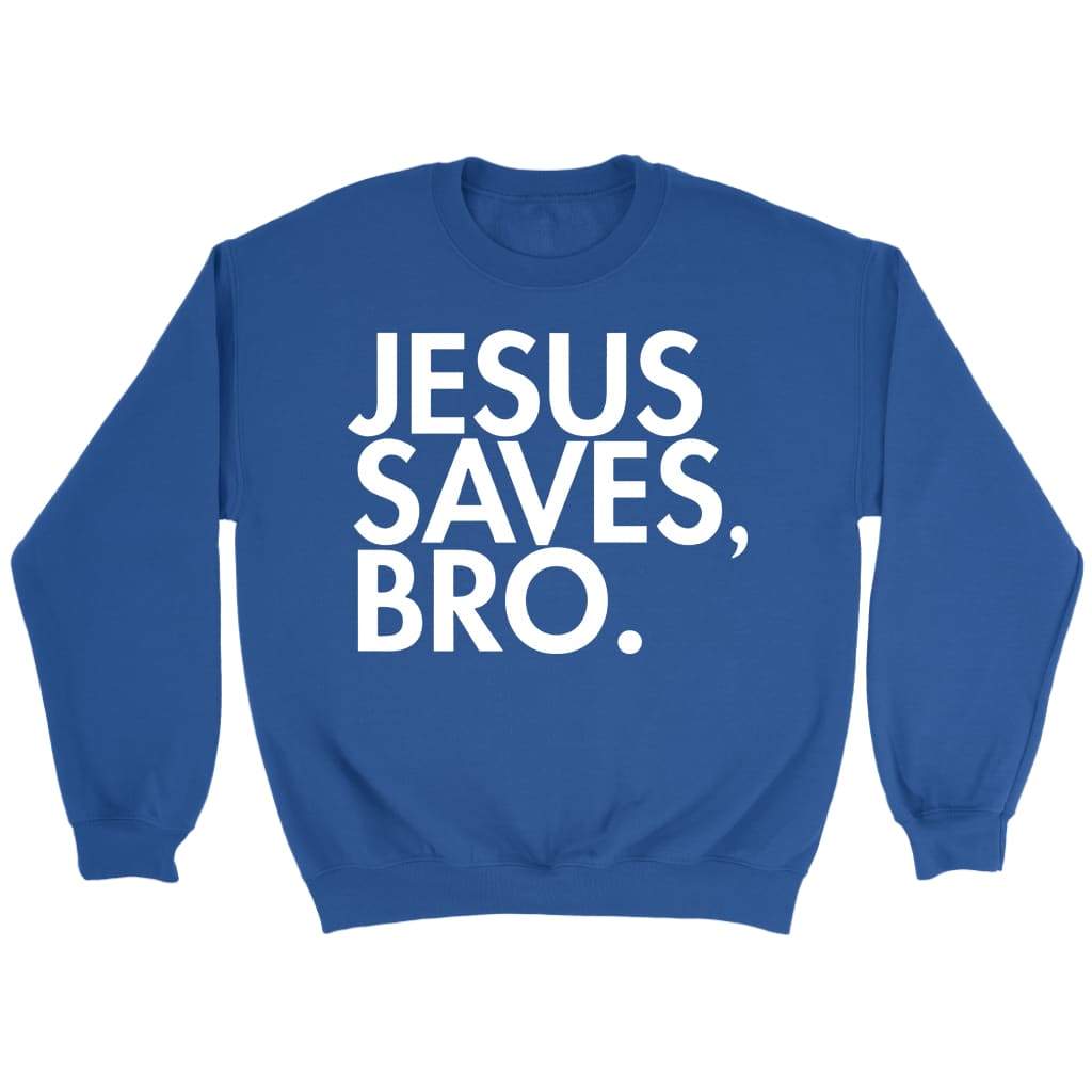 Jesus Saves Bro Sweatshirt