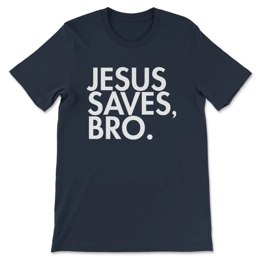 Jesus Saves Bro T-shirt