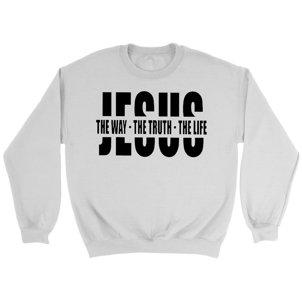 Christian Sweatshirt, Jesus The Way The Truth The Life