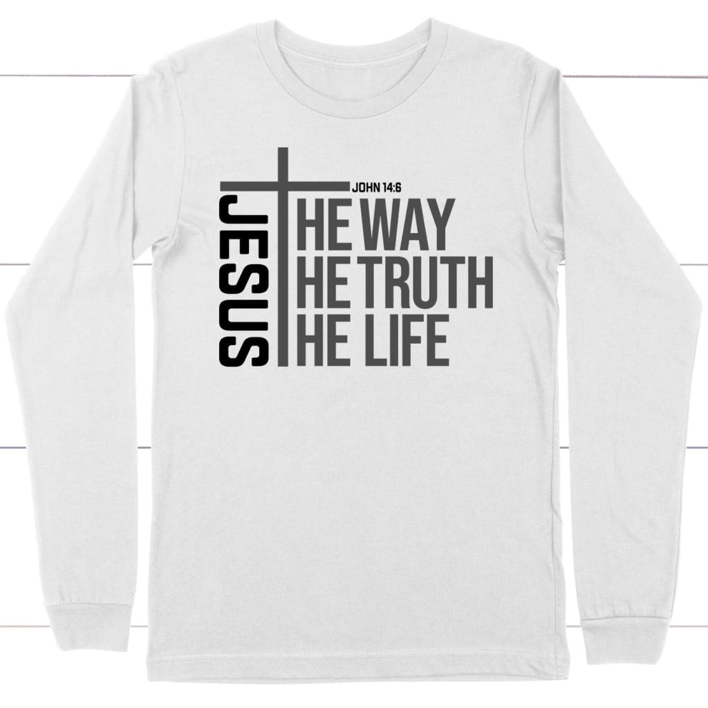 Jesus The Way The Truth The Life Long Sleeve Shirt