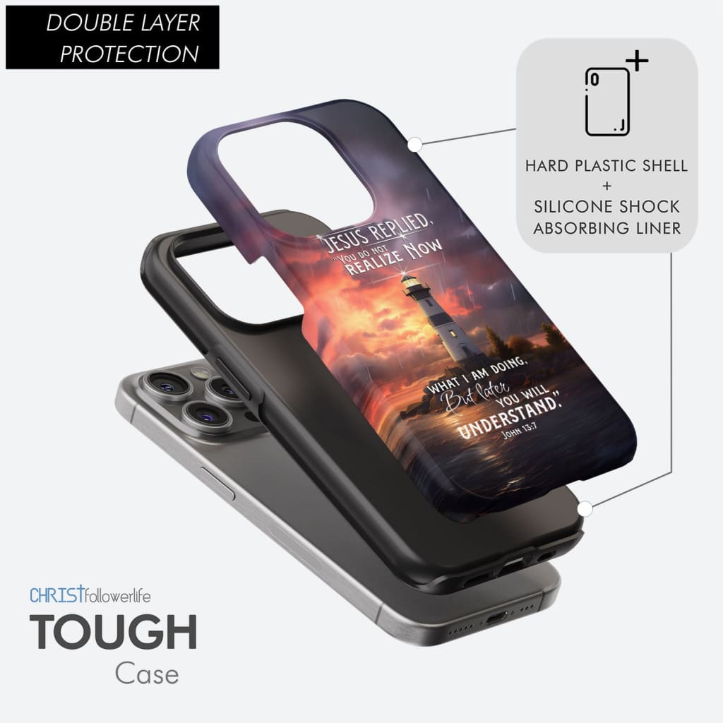 John 13:7 You Do Not Realize Now What I Am Doing, Lighthouse, Phone Case