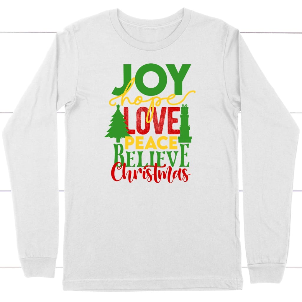 Joy hope love peace believe Christmas long sleeve shirt