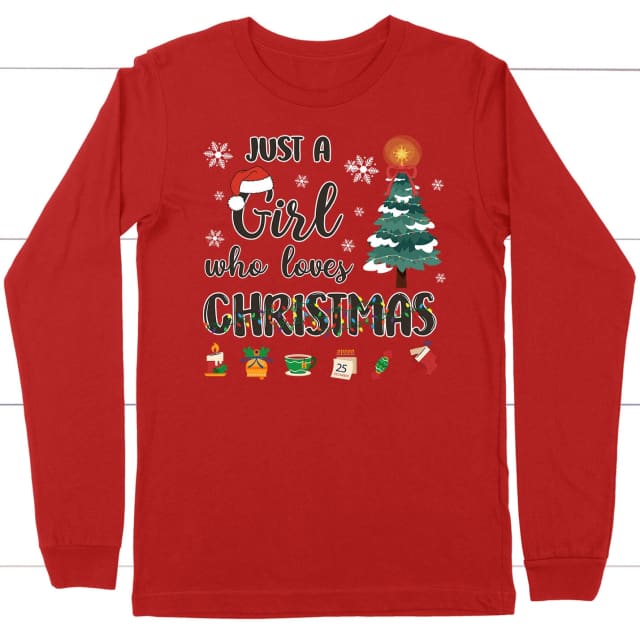 Just a girl who loves Christmas long sleeve shirt