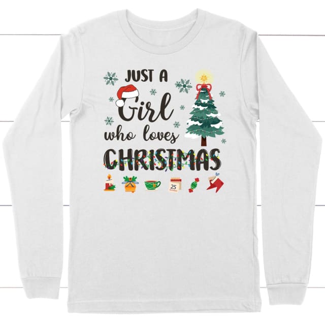 Just a girl who loves Christmas long sleeve shirt