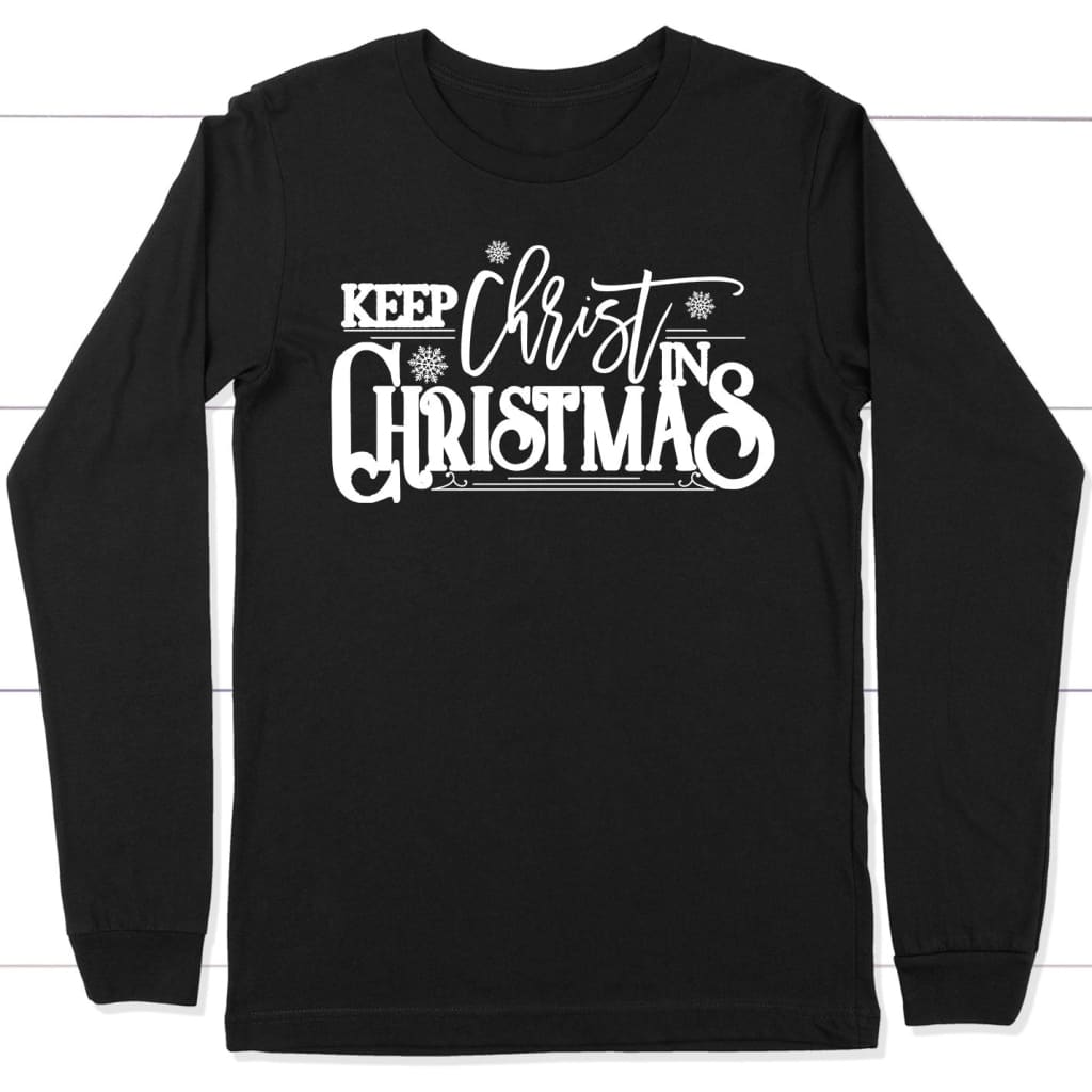 Keep Christ in Christmas long sleeve shirt