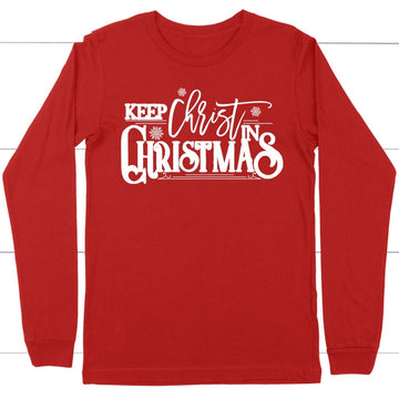 Keep Christ in Christmas long sleeve shirt