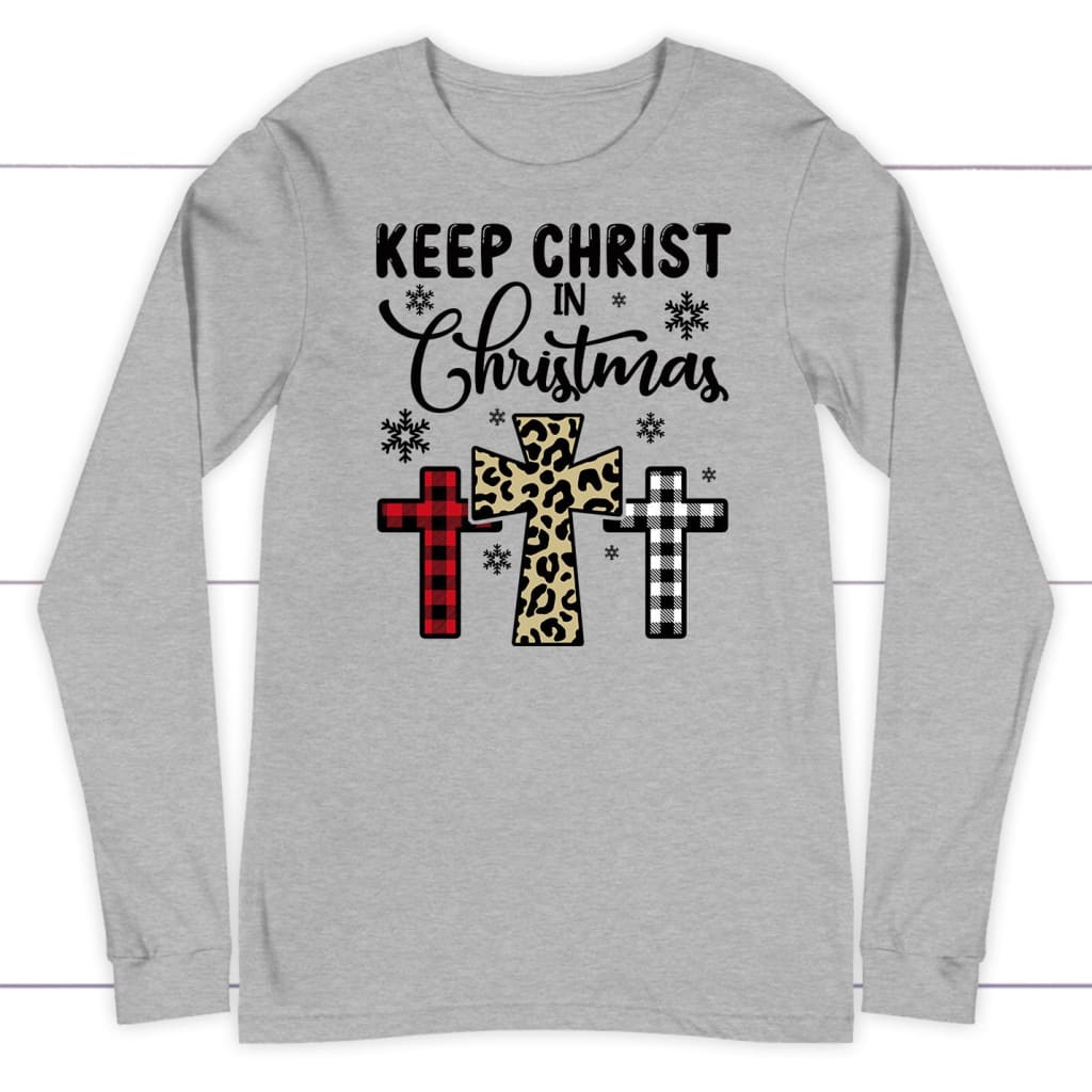 Keep Christ in Christmas Three crosses long sleeve shirt