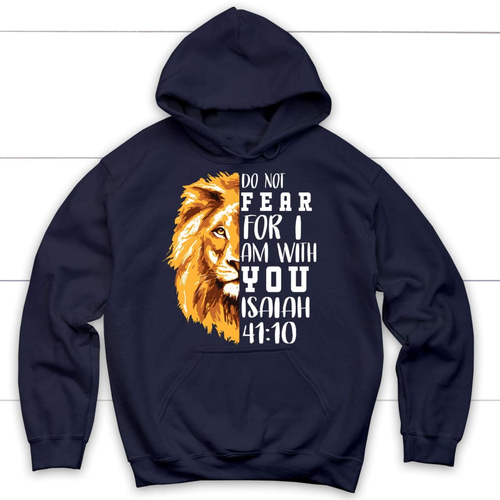 Do Not Fear For I Am With You, Lion Of Judah, Bible Verse Hoodie