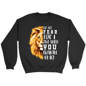 Do Not Fear For I Am With You, Lion Of Judah, Bible Verse Sweatshirt