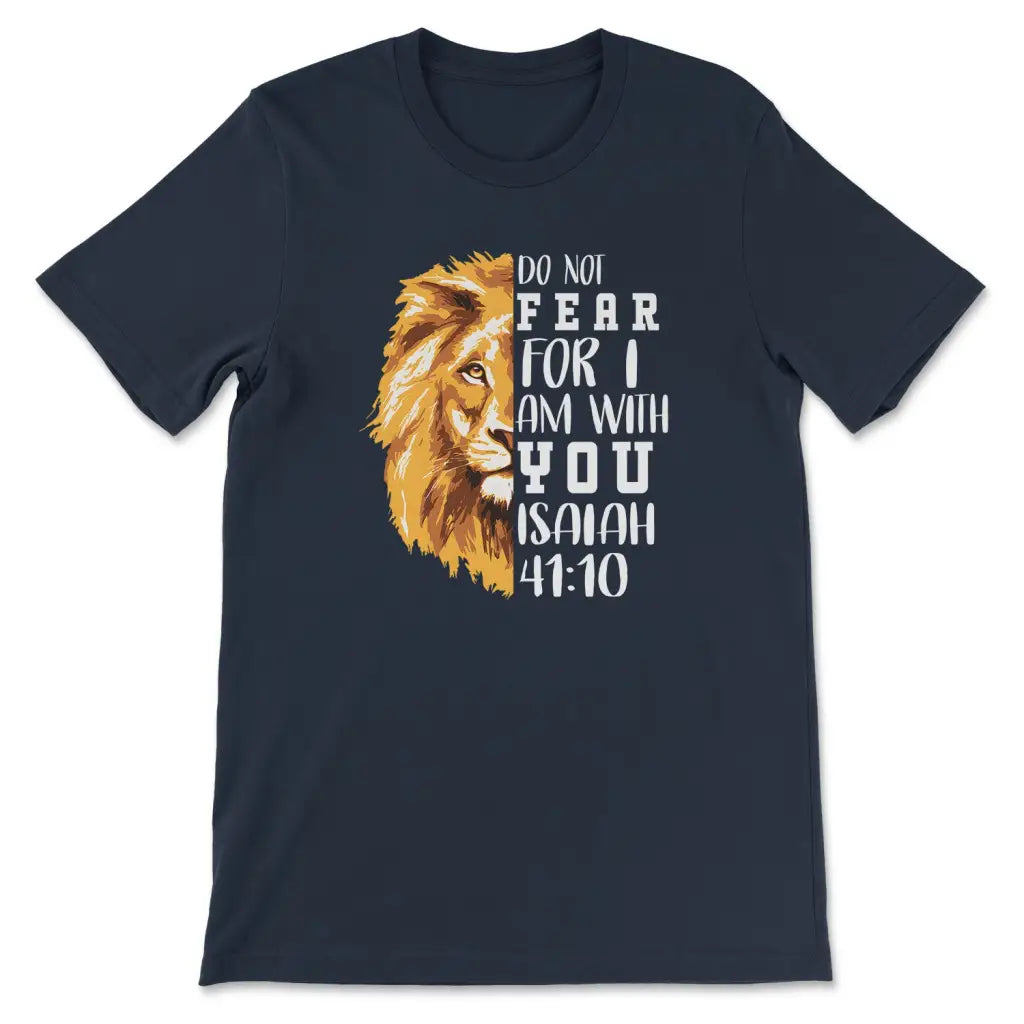 Do Not Fear For I Am With You, Lion Of Judah, Bible Verse T-shirt