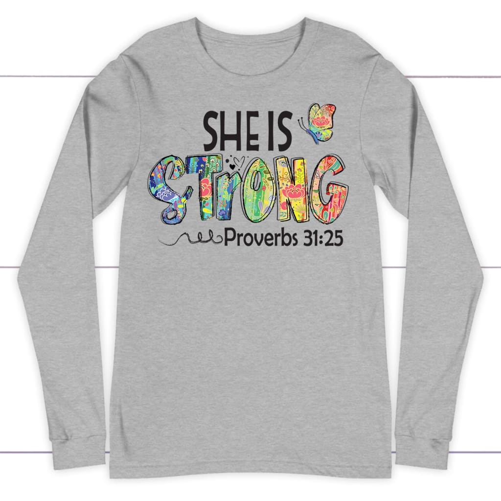 She Is Strong Proverbs 31:25, Butterfly, Christian Long Sleeve Shirt