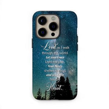 Lord as I walk through this world Christian prayer phone case