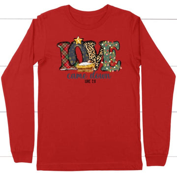 Love came down Luke 2:11 Christmas long sleeve shirt