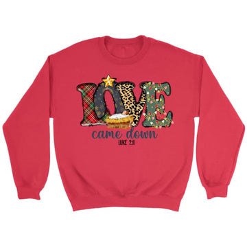 Love came down Luke 2:11 Christmas sweatshirt