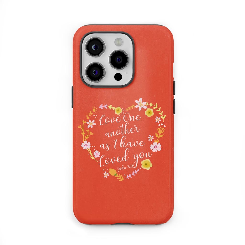 Love One Another As I Have Loved You John 15:12 Bible Verse Phone Case