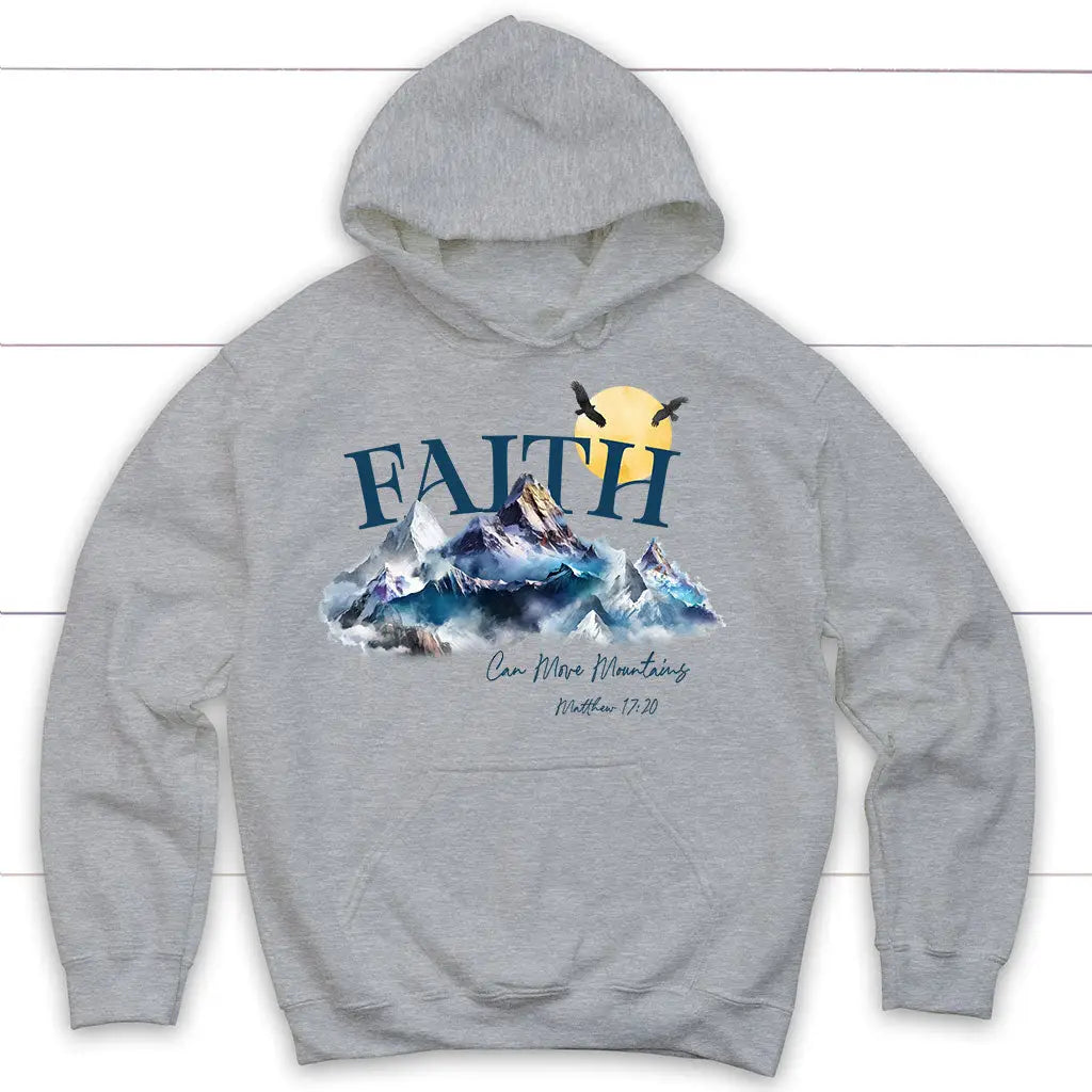 Matthew 17:20 Faith Can Move Mountains Hoodie