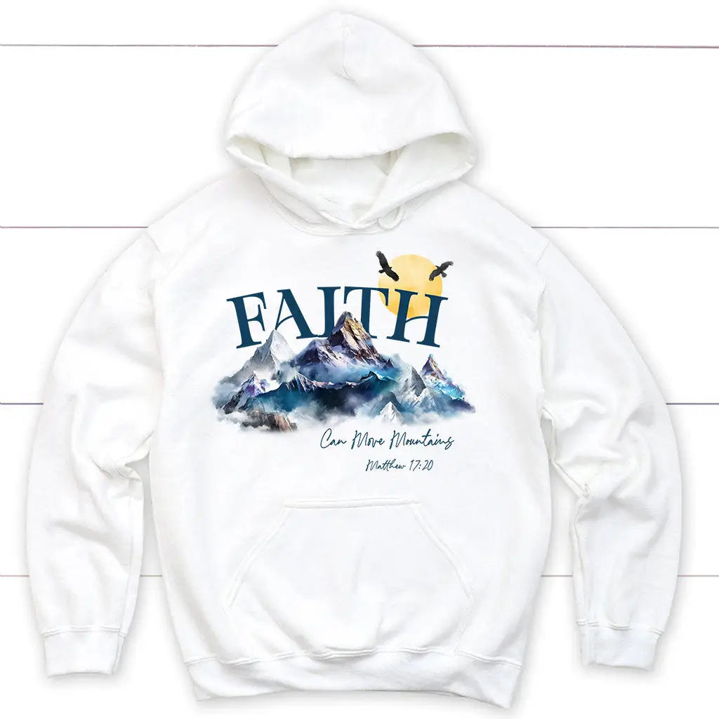 Matthew 17:20 Faith Can Move Mountains Hoodie