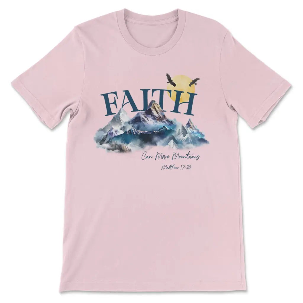 Matthew 17:20 Faith Can Move Mountains T-shirt