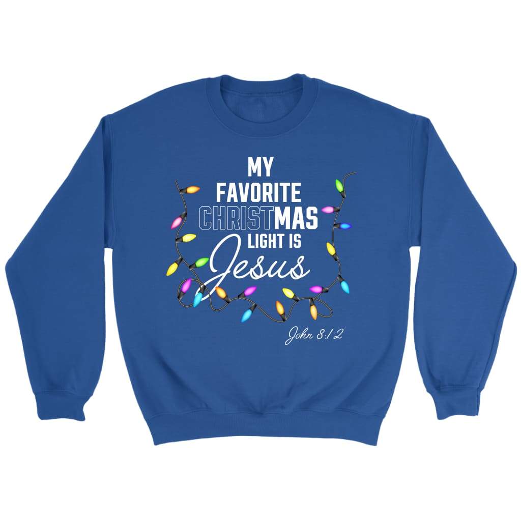My Favorite Christmas Light Is Jesus Christian Sweatshirt
