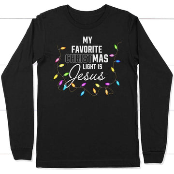 My Favorite Christmas Light Is Jesus Christian Long Sleeve Shirt