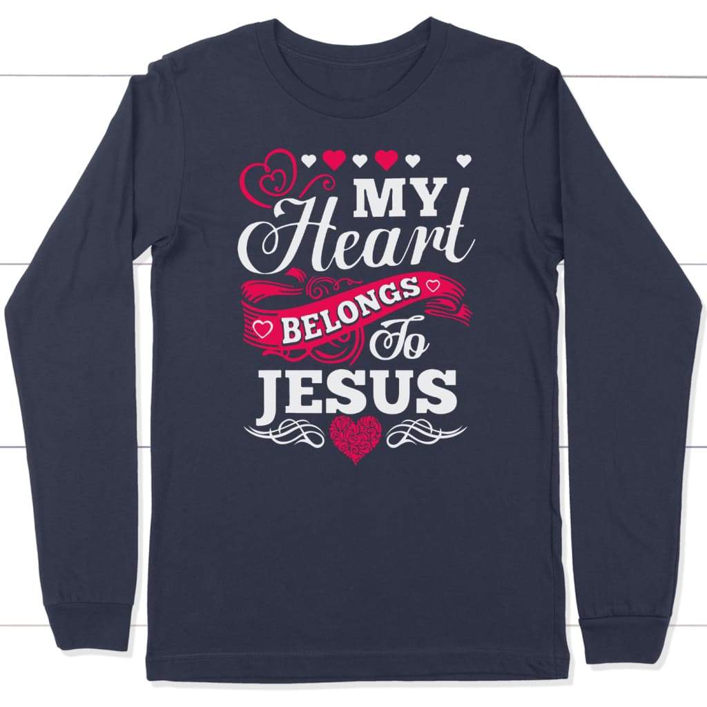 My Heart Belongs To Jesus Long Sleeve Shirt