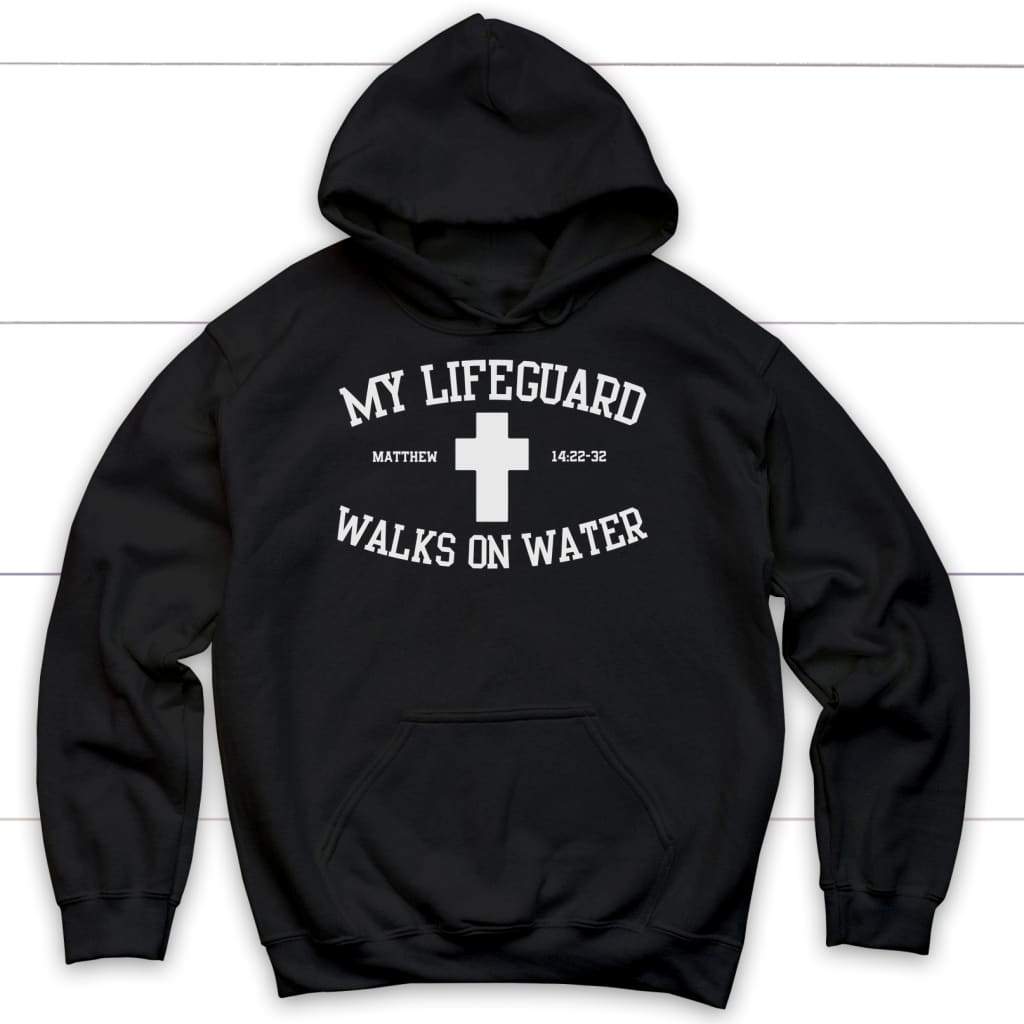 My Lifeguard Walks On Water Hoodie