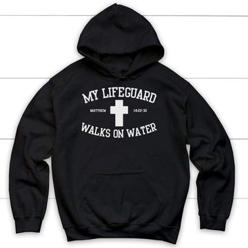 My Lifeguard Walks On Water Hoodie